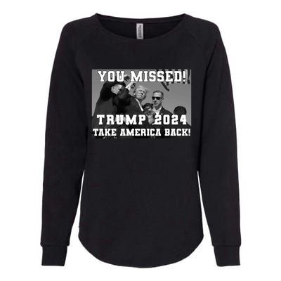 You Missed Trump 2024 Take America Back Pennsylvania Rally Womens California Wash Sweatshirt