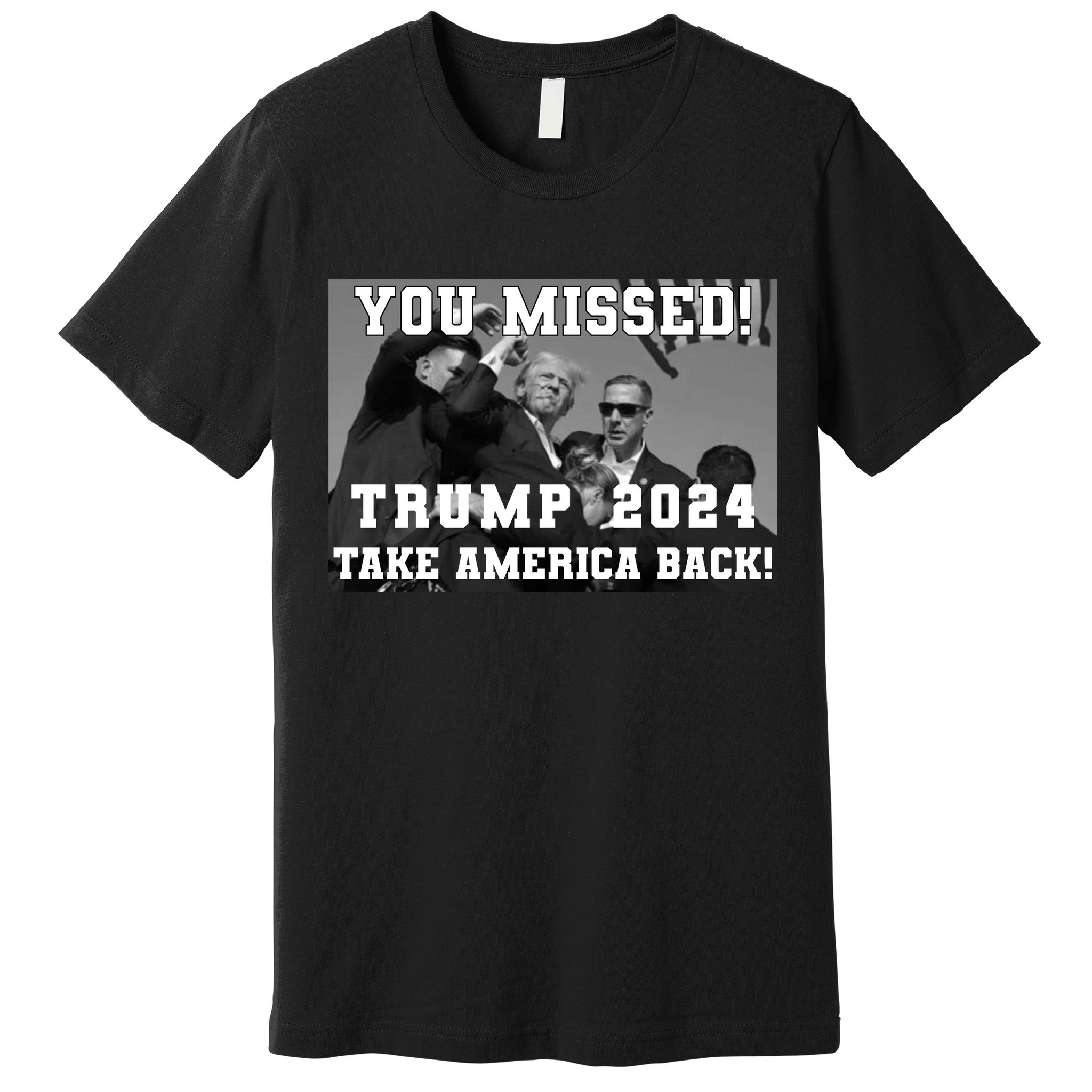 You Missed Trump 2024 Take America Back Pennsylvania Rally Premium T-Shirt