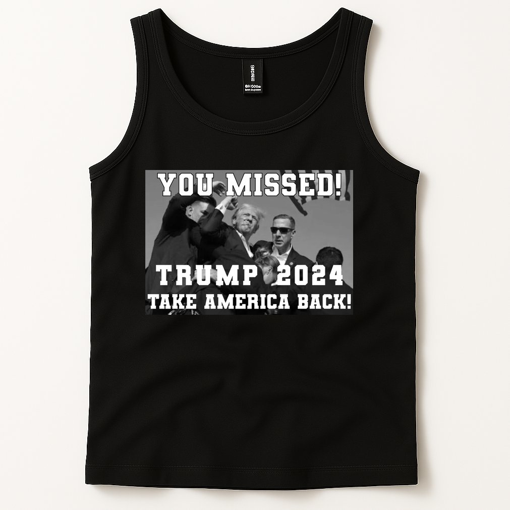 You Missed Trump 2024 Take America Back Pennsylvania Rally Tank Top