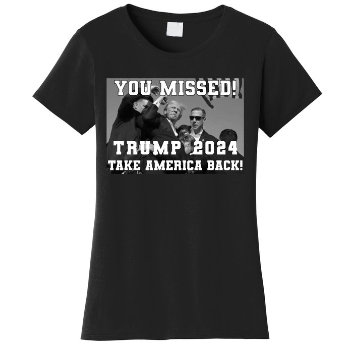 You Missed Trump 2024 Take America Back Pennsylvania Rally Women's T-Shirt