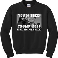 You Missed Trump 2024 Take America Back Pennsylvania Rally Kids Sweatshirt