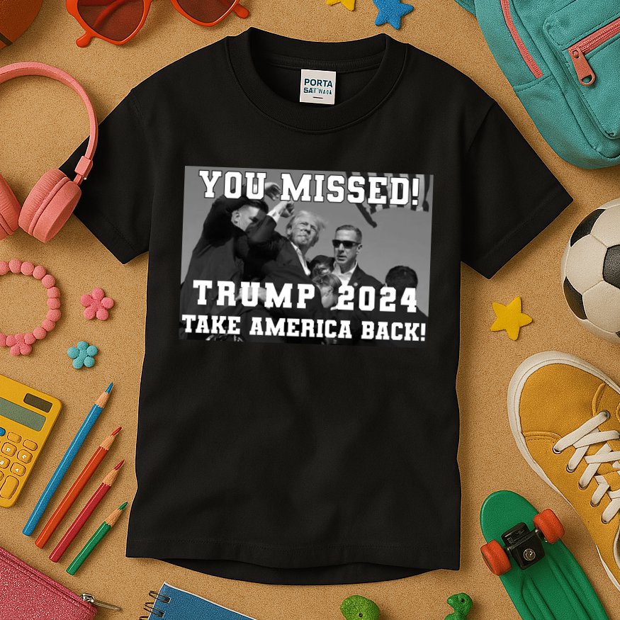 You Missed Trump 2024 Take America Back Pennsylvania Rally Kids T-Shirt