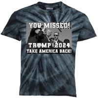 You Missed Trump 2024 Take America Back Pennsylvania Rally Kids Tie-Dye T-Shirt