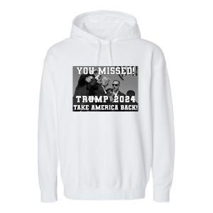 You Missed Trump 2024 Take America Back Pennsylvania Rally Garment-Dyed Fleece Hoodie