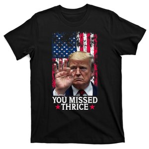 You Missed Thrice Holding Three Fingers Trump 2024 Us Flag T-Shirt