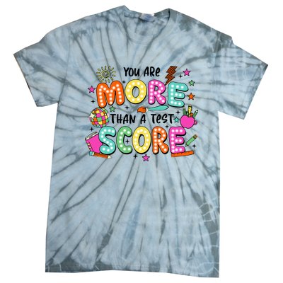 YouRe More Than A Test Score Tie-Dye T-Shirt