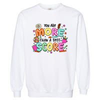 YouRe More Than A Test Score Garment-Dyed Sweatshirt