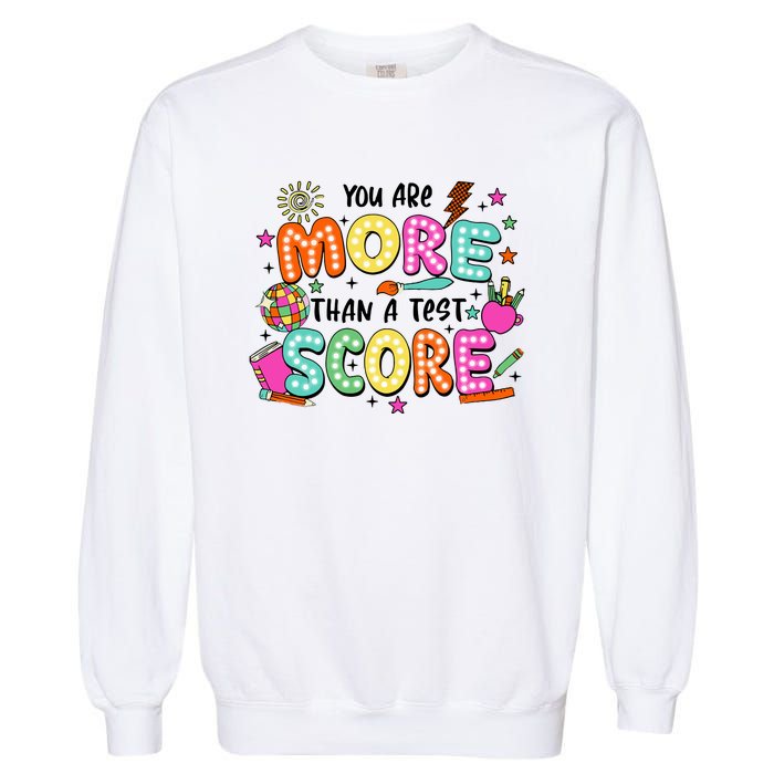 YouRe More Than A Test Score Garment-Dyed Sweatshirt