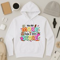 YouRe More Than A Test Score Hoodie