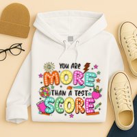YouRe More Than A Test Score Hoodie