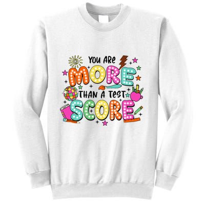 YouRe More Than A Test Score Sweatshirt