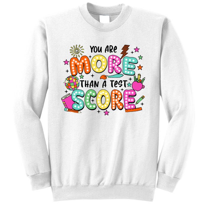 YouRe More Than A Test Score Sweatshirt