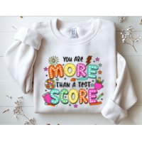 YouRe More Than A Test Score Sweatshirt