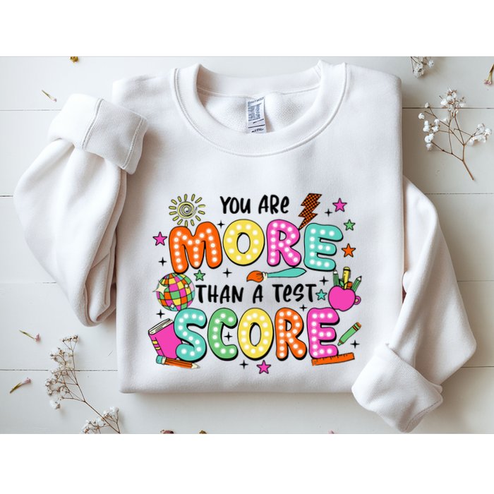 YouRe More Than A Test Score Sweatshirt