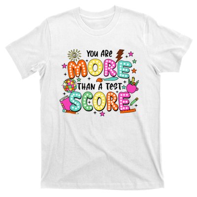 YouRe More Than A Test Score T-Shirt