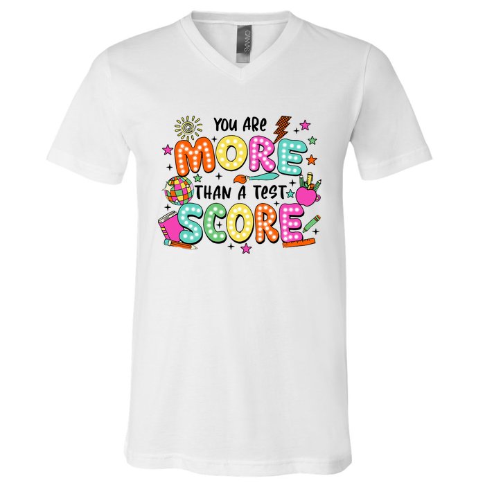 YouRe More Than A Test Score V-Neck T-Shirt