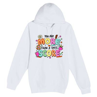 YouRe More Than A Test Score Premium Pullover Hoodie