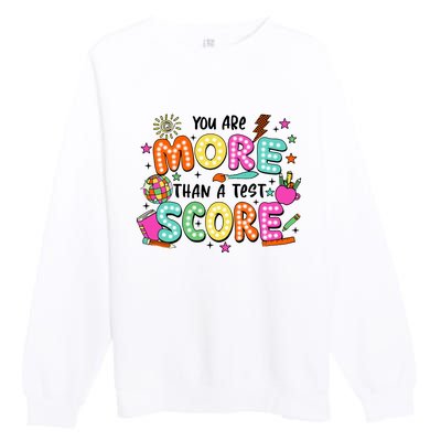 YouRe More Than A Test Score Premium Crewneck Sweatshirt