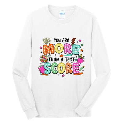YouRe More Than A Test Score Tall Long Sleeve T-Shirt
