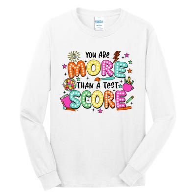 YouRe More Than A Test Score Tall Long Sleeve T-Shirt