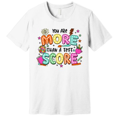 YouRe More Than A Test Score Premium T-Shirt