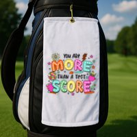 YouRe More Than A Test Score Golf Towel