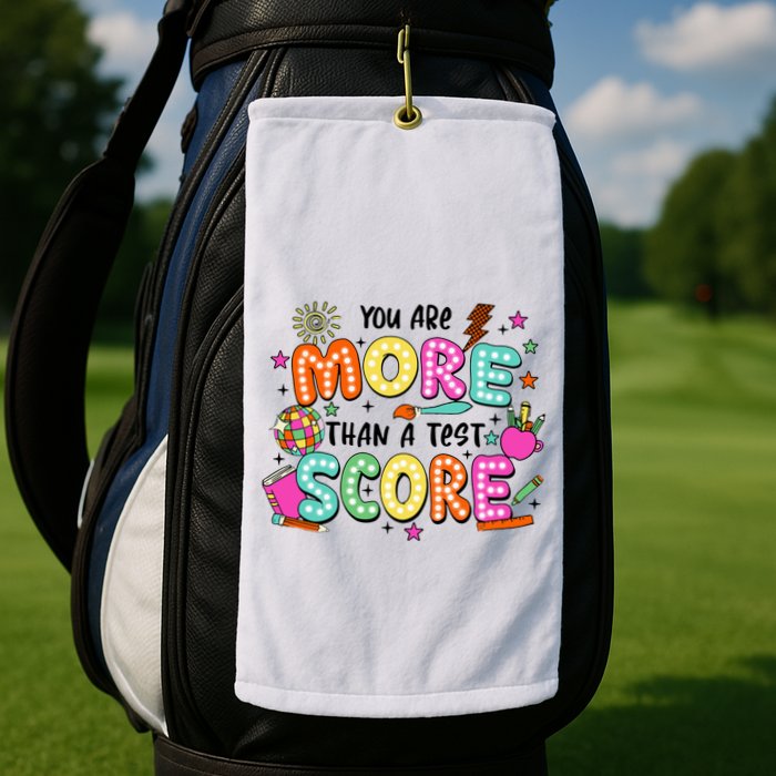 YouRe More Than A Test Score Golf Towel