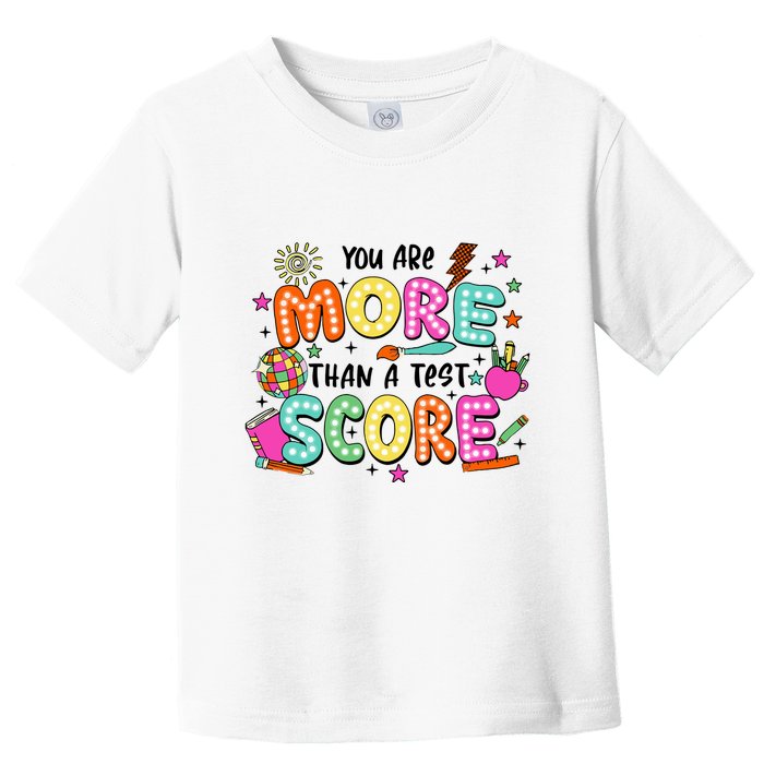 YouRe More Than A Test Score Toddler T-Shirt