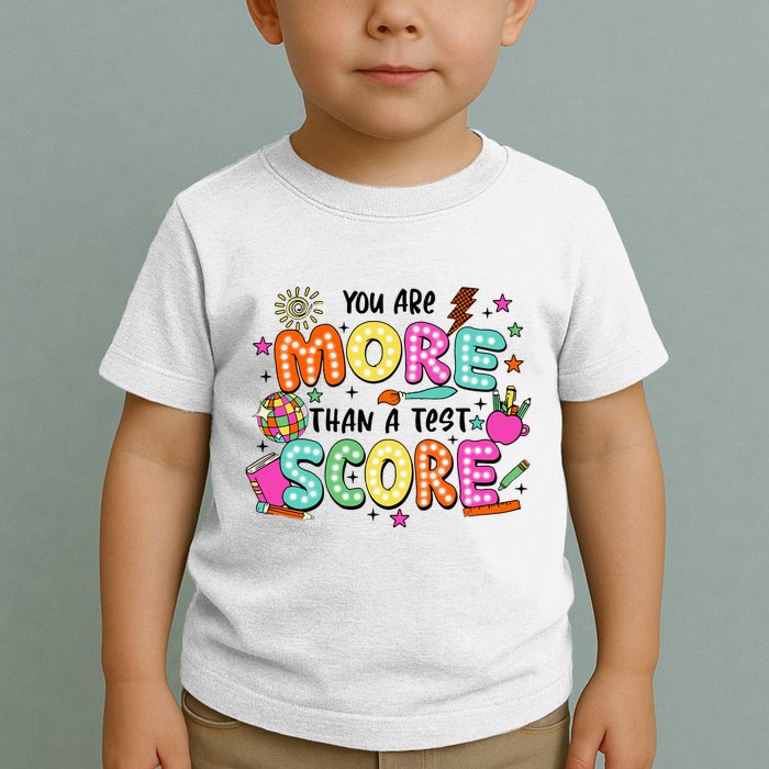 YouRe More Than A Test Score Toddler T-Shirt