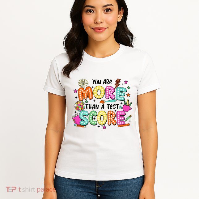 YouRe More Than A Test Score Womens T-Shirt