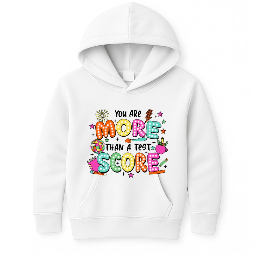 YouRe More Than A Test Score Kids Hoodie
