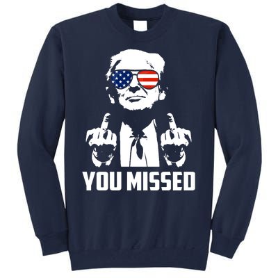 You Missed Trump Middle Finger Usa Funny Tall Sweatshirt