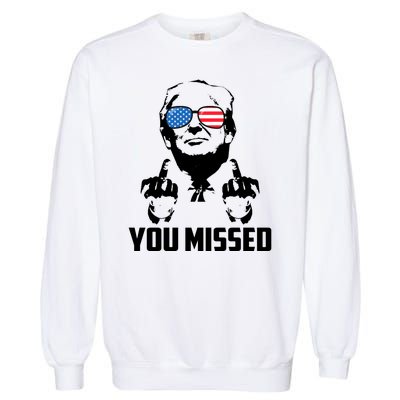 You Missed Trump Middle Finger Usa Funny Garment-Dyed Sweatshirt