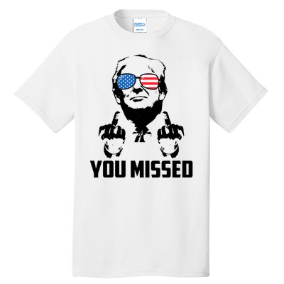 You Missed Trump Middle Finger Usa Funny Tall T-Shirt