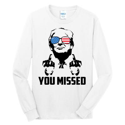 You Missed Trump Middle Finger Usa Funny Tall Long Sleeve T-Shirt