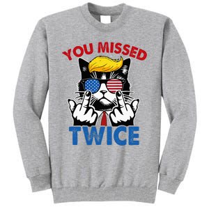 You Missed Twice Trump 2024 Tall Sweatshirt