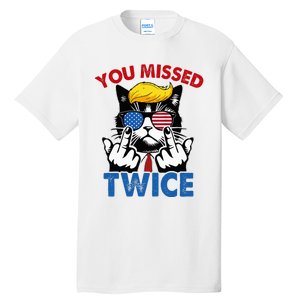 You Missed Twice Trump 2024 Tall T-Shirt