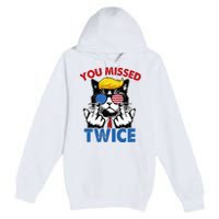 You Missed Twice Trump 2024 Premium Pullover Hoodie