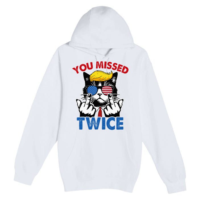 You Missed Twice Trump 2024 Premium Pullover Hoodie