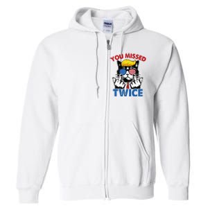 You Missed Twice Trump 2024 Full Zip Hoodie