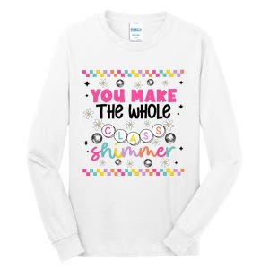 You Make The Whole Class Shimmer Tall Long Sleeve T-Shirt