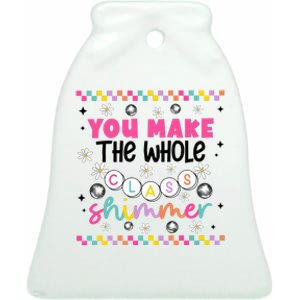 You Make The Whole Class Shimmer Ceramic Bell Ornament