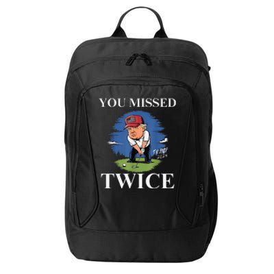 You Missed Twice Golf 2024 Vote Trump Missed Me Again Trump City Backpack