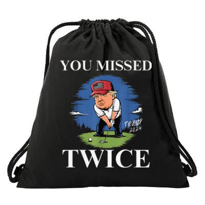 You Missed Twice Golf 2024 Vote Trump Missed Me Again Trump Drawstring Bag