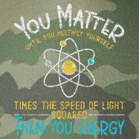 You Matter Until You Multiply Yourself Funny Science Physics Legacy Tie Dye Trucker Hat