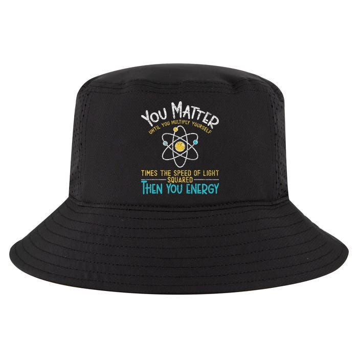 You Matter Until You Multiply Yourself Funny Science Physics Cool Comfort Performance Bucket Hat