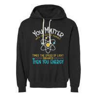 You Matter Until You Multiply Yourself Funny Science Physics Garment-Dyed Fleece Hoodie