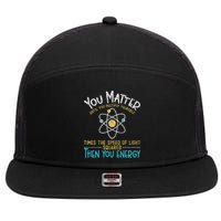 You Matter Until You Multiply Yourself Funny Science Physics 7 Panel Mesh Trucker Snapback Hat
