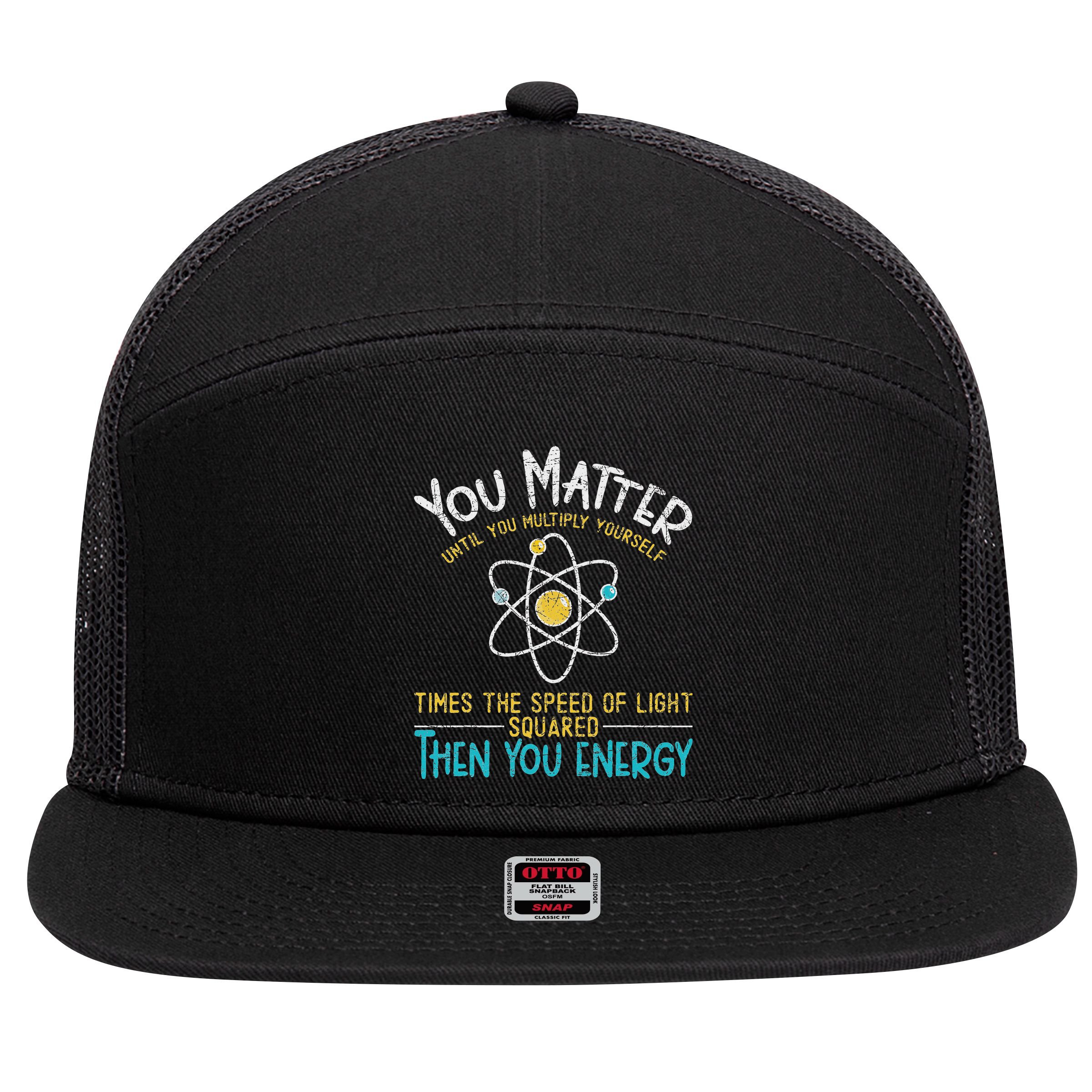 You Matter Until You Multiply Yourself Funny Science Physics 7 Panel Mesh Trucker Snapback Hat