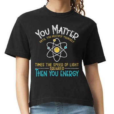 You Matter Until You Multiply Yourself Funny Science Physics Comfort Colors Boxy T-Shirt